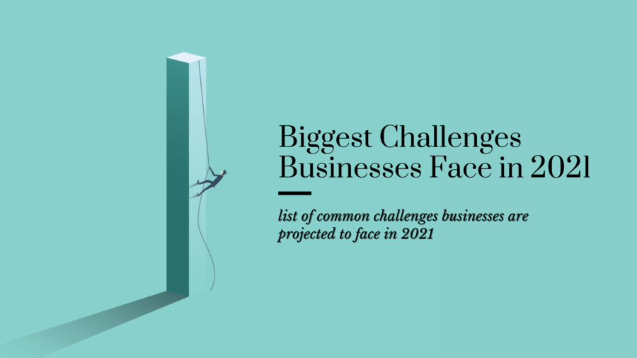 Biggest Challenges Business Face in 2021